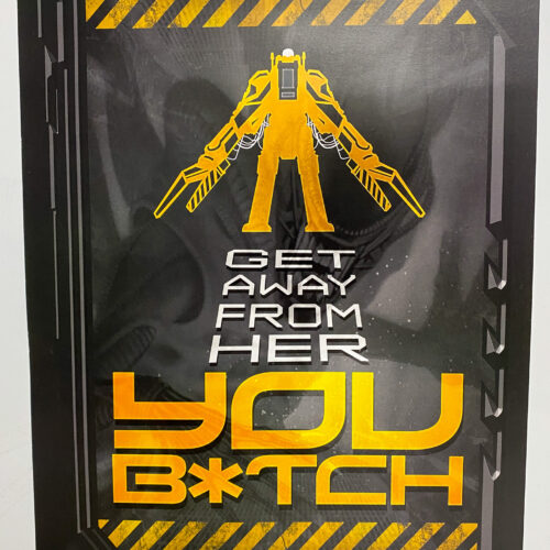 Alien Get Away from Her You B*tch Art Print Poster